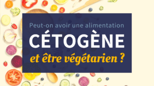 Alimentation cétogène et végétarienne