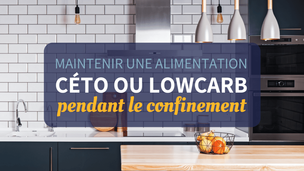 Ceto ou lowcarb en confinement