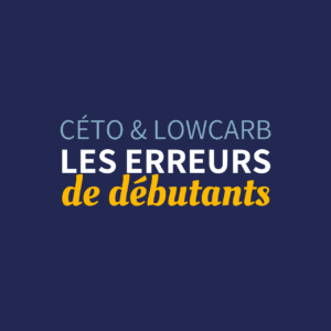 Les 5 erreurs de débutants en céto